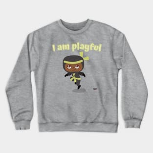 I am playful Crewneck Sweatshirt